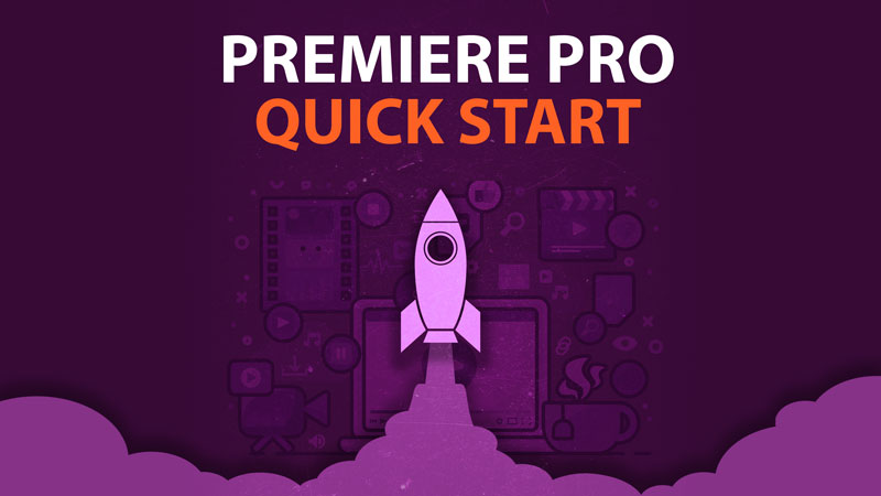Premiere Pro Quick Start Online Course